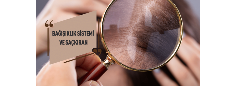 Bağışıklık Sistemi ve Saçkıran